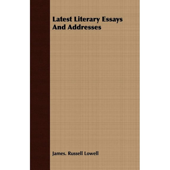 Latest Literary Essays and Addresses
