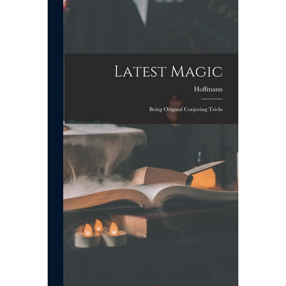 Latest Magic: Being Original Conjuring Tricks (Paperback)