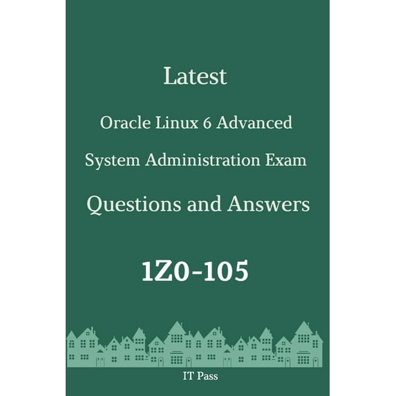 Latest Oracle Linux 6 Advanced System Administration Exam 1Z0-105 Questions and Answers: Guide for Real Exam