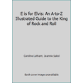 thumbnail image 1 of Pre-Owned E is for Elvis: An A-to-Z Illustrated Guide to the King of Rock and Roll (Hardcover) 0453007325 9780453007320, 1 of 1