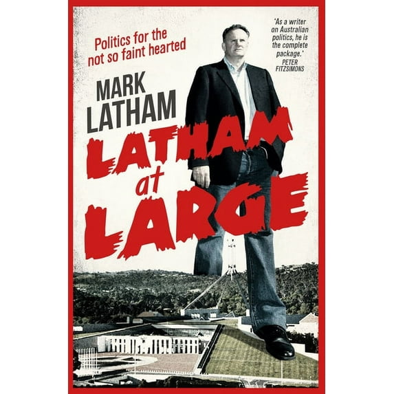 Latham at Large: Mark Latham, (Paperback)