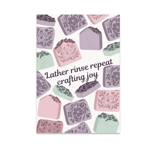Lather Rinse Repeat Crafting Joy - Bath Lovers - 13x19 Poster Print