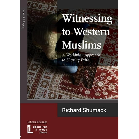 Latimer Briefings Witnessing to Western Muslims - A Worldview Approach to Western Faith, (Paperback)