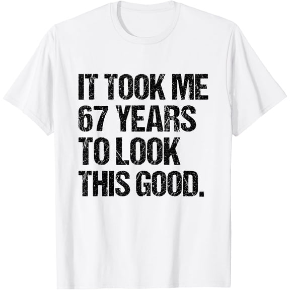 Latimore It Took Me 67 Years To Look This Good 67Th Birthday Men T-Shirt All Size S-5Xl