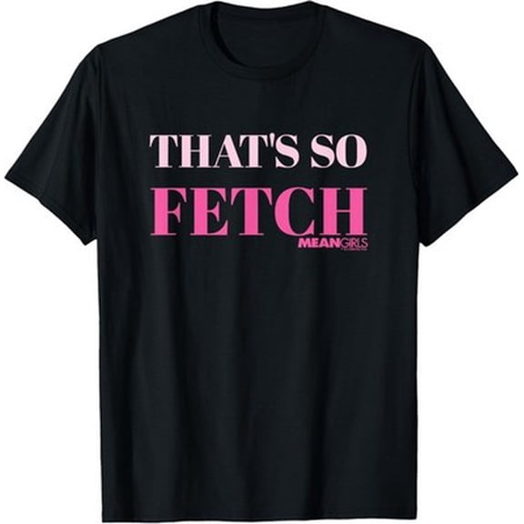 Latimore Mean Girls That'S So Fetch T-Shirt All Size S-5Xl