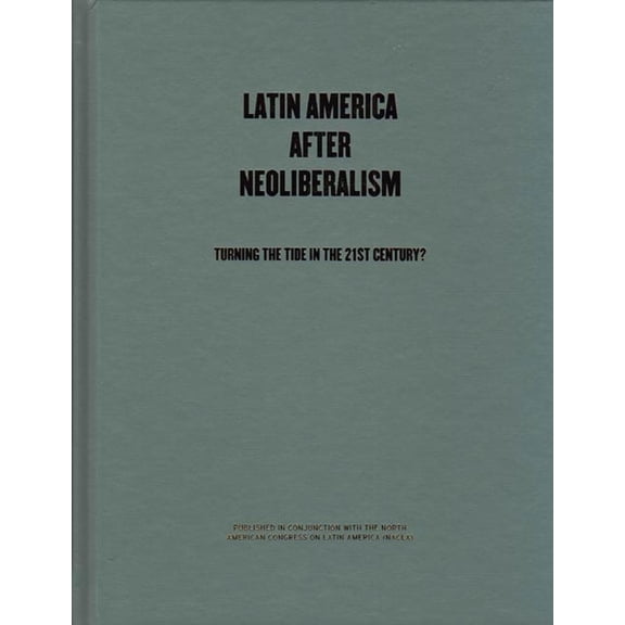 Latin America After Neoliberalism: Turning the Tide in the 21st Century?, (Hardcover)