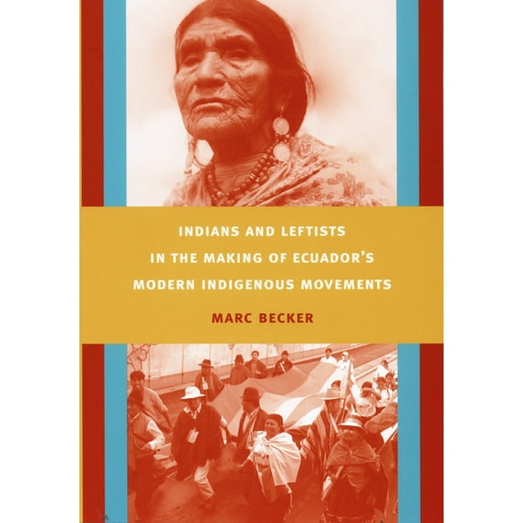 Latin America Otherwise Indians and Leftists in the Making of Ecuador's Modern Indigenous Movements, (Paperback)