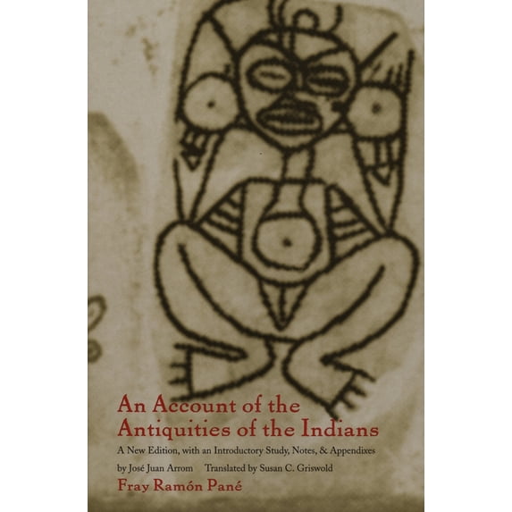 Latin America in Translation An Account of the Antiquities of the Indians: A New Edition, with an Introductory Study, Notes, and Appendices by José J, (Hardcover)