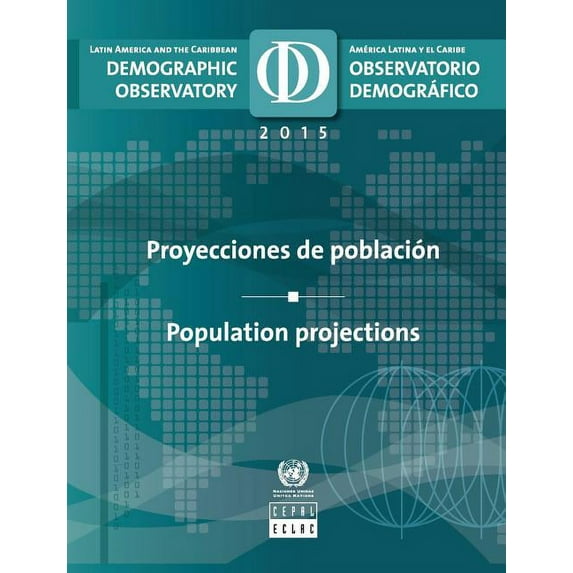 Latin America and the Caribbean Demographic Observatory 2015 : Population Projections (Paperback)