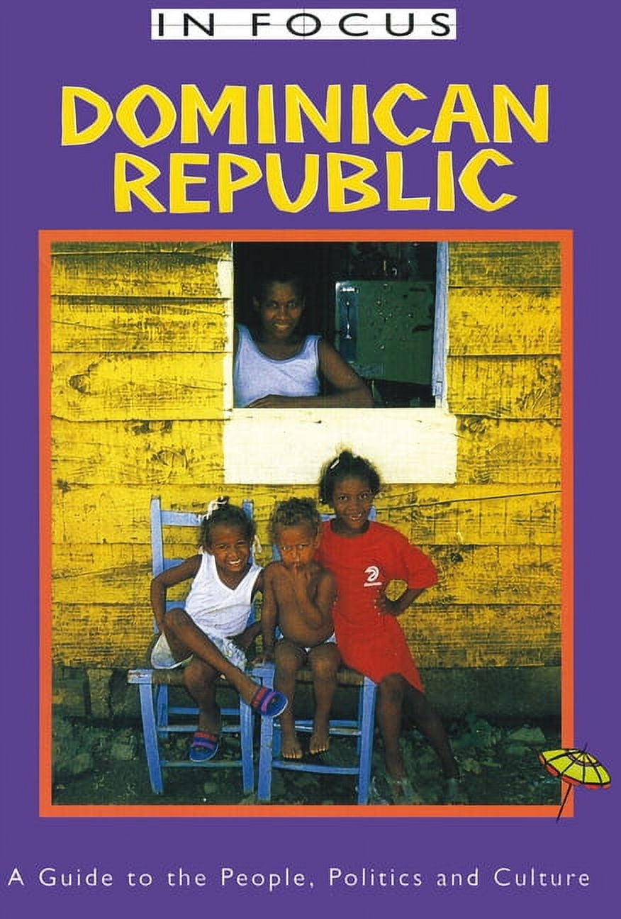 Latin America in Focus: Dominican Republic in Focus: A Guide to the People, Politics and Culture (Paperback)