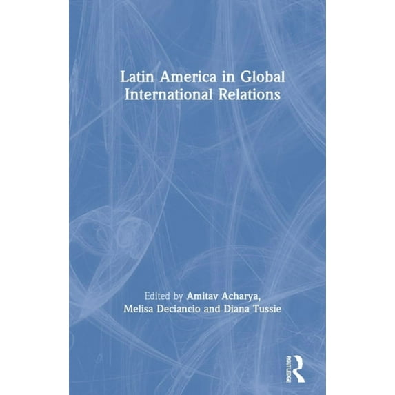 Latin America in Global International Relations, (Hardcover)