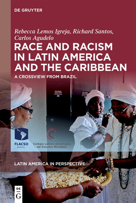 Latin America in Perspective Race and Racism in Latin America and the ...