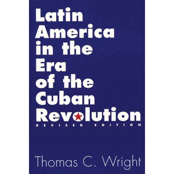 Pre-Owned Latin America in the Era of the Cuban Revolution: Revised Edition