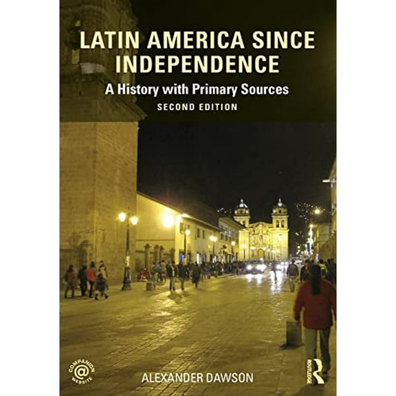 Pre-Owned Latin America Since Independence: A History with Primary Sources (Paperback) 0415854377 9780415854375