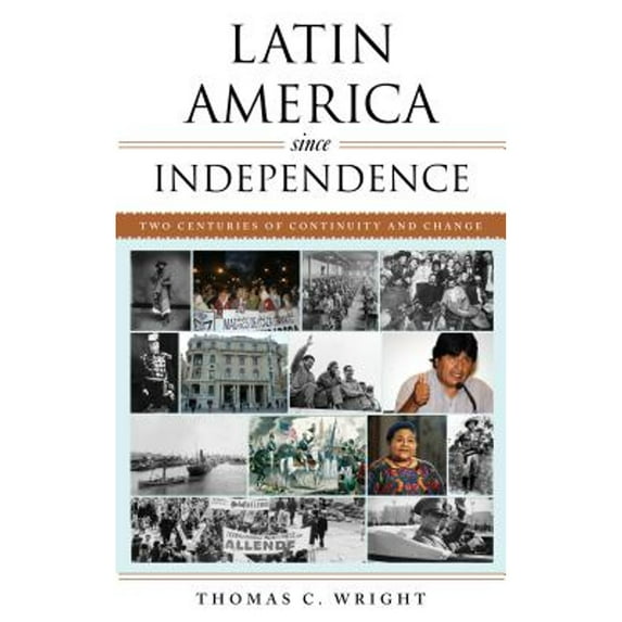 Pre-Owned Latin America since Independence: Two Centuries of Continuity and Change (Paperback) 1442235713 9781442235717