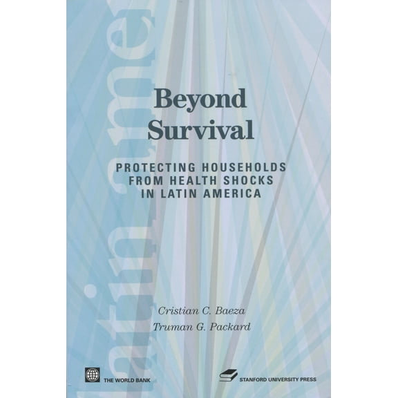 Latin American Development Forum: Beyond Survival : Protecting Households from Health Shocks in Latin America (Paperback)