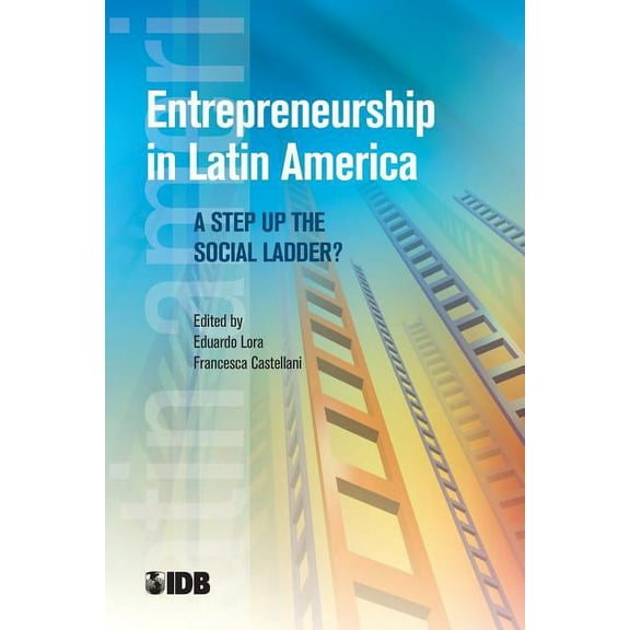 Latin American Development Forum: Entrepreneurship in Latin America : A Step Up the Social Ladder? (Paperback)