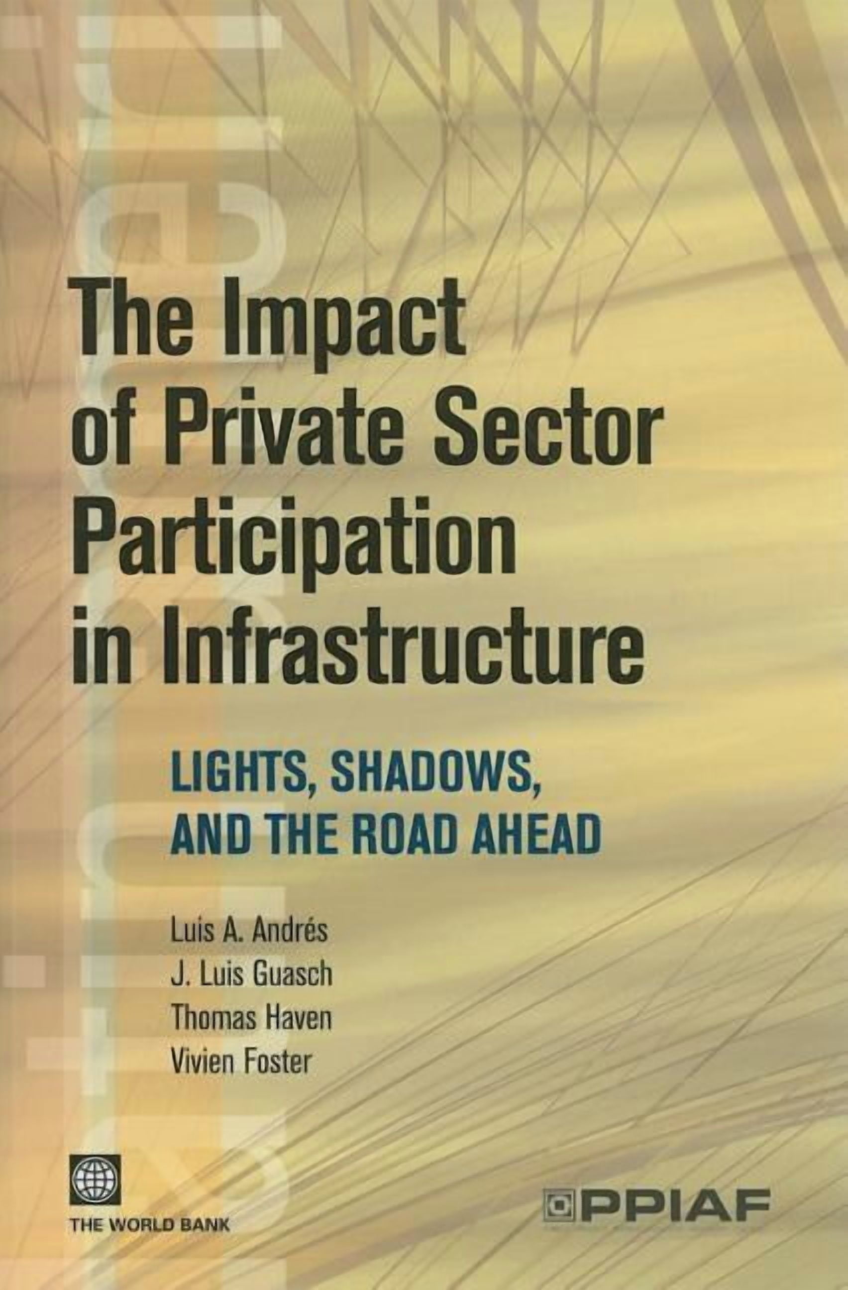 Latin American Development Forum: The Impact of Private Sector Participation in Infrastructure : Lights, Shadows, and the Road Ahead (Paperback)