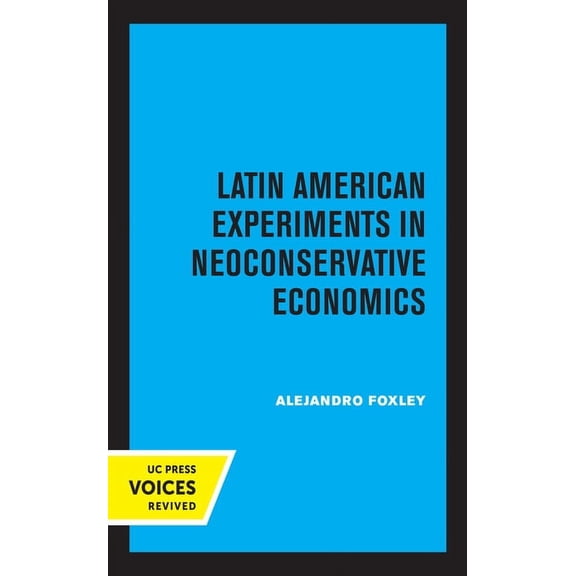 Latin American Experiments in Neoconservative Economics, (Hardcover)