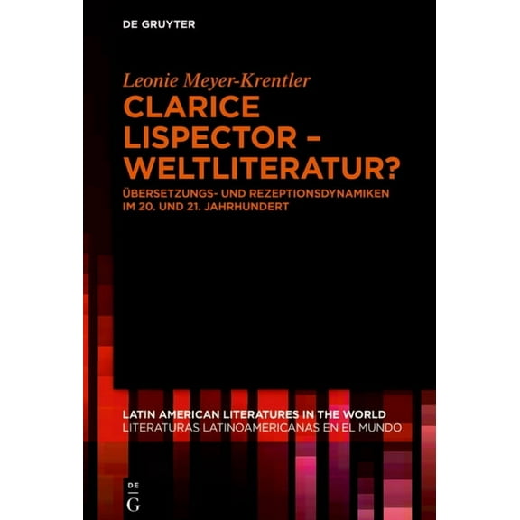 Latin American Literatures In The World  Clarice Lispector - Weltliteratur?, Book 10, (Hardcover)