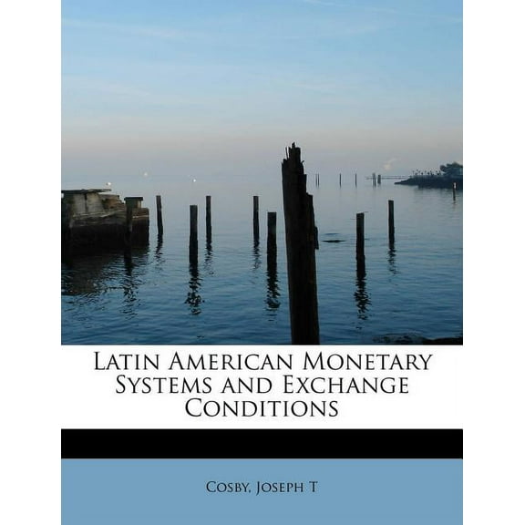 Latin American Monetary Systems and Exchange Conditions (Paperback)