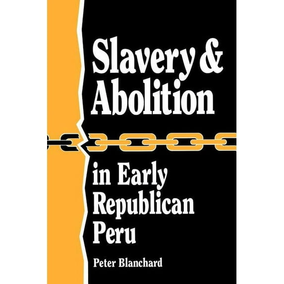 Latin American Silhouettes: Slavery and Abolition in Early Republican Peru (Latin American Silhouettes) (Paperback)