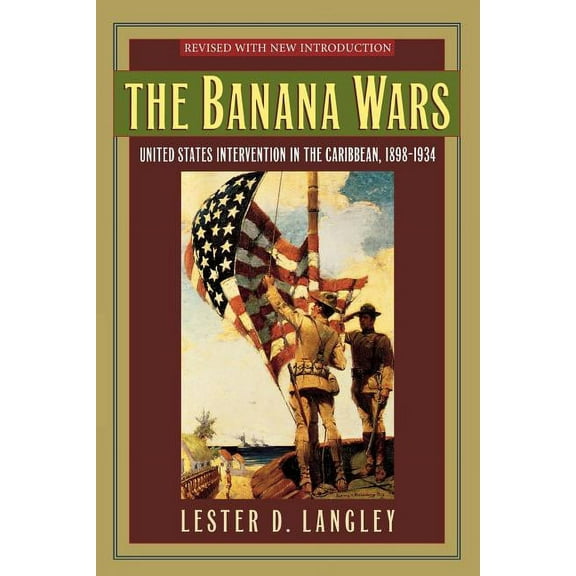 Latin American Silhouettes The Banana Wars: United States Intervention in the Caribbean, 1898-1934, (Paperback)