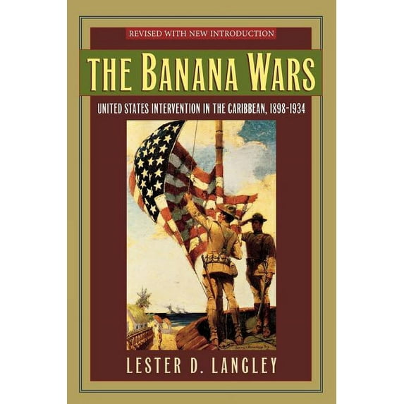 Latin American Silhouettes The Banana Wars: United States Intervention in the Caribbean, 1898-1934, (Paperback)