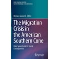 thumbnail image 1 of Latin American Societies The Migration Crisis in the American Southern Cone: Hate Speech and Its Social Consequences, (Hardcover), 1 of 1