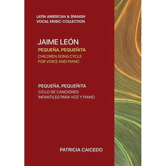 Latin American & Spanish Vocal Music Pequeña pequeñita CHILDREN SONG CYCLE FOR VOICE AND PIANO: Canciones infantiles de Jaime Leon, Book 005, (Paperback)