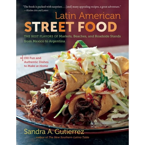 Pre-Owned Latin American Street Food: The Best Flavors of Markets, Beaches, and Roadside Stands from Mexico to Argentina Hardcover