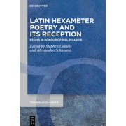 Trends in Classics - Supplementary Volum Latin Hexameter Poetry and Its Reception Essays in Honour of Philip Hardie, Book 208, Hardcover