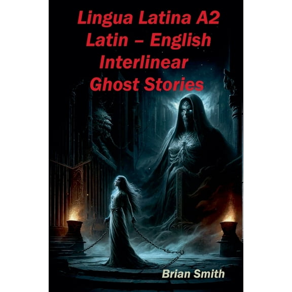 Latin Interlinear Easy Readers Lingua Latina A2 Latin - English Interlinear Ghost Stories, Book 3, (Paperback)