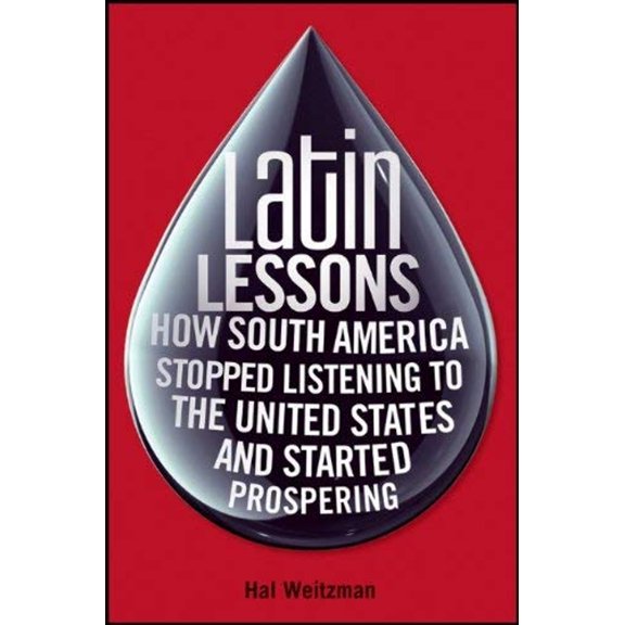 Pre-Owned Latin Lessons: How South America Stopped Listening to the United States and Started Prospering (Hardcover) 0470481919 9780470481912