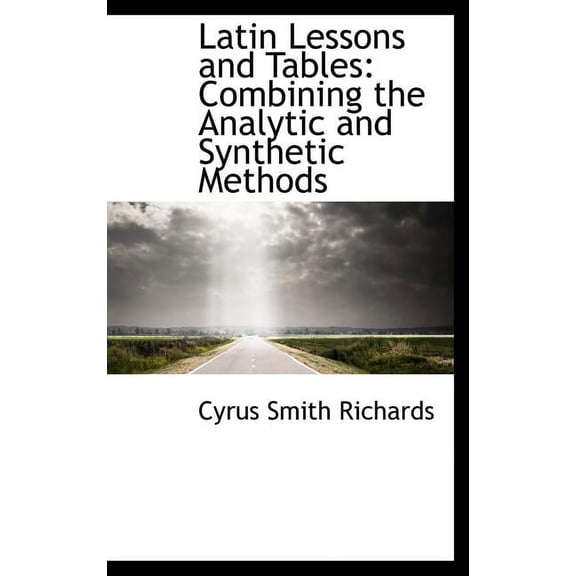 Latin Lessons and Tables : Combining the Analytic and Synthetic Methods (Hardcover)