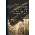 thumbnail image 1 of Latin Prose Rhythm, new Method of Investigation (Paperback), 1 of 1