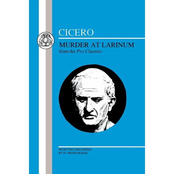 Latin Texts: Cicero: Murder at Larinum: Selections from the Pro Cluentio (Paperback)