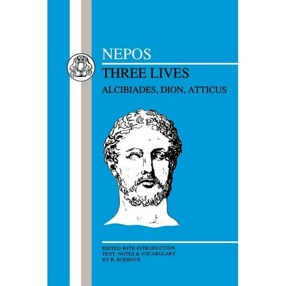 Latin Texts Nepos: Three Lives: Alcibiades, Dion and Atticus, (Paperback)
