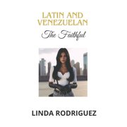 Latin and Venezuelan Latin and Venezuelan! The Faithful, Book 1, Paperback