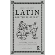 Latin for the Illiterati A Modern Guide to an Ancient Language, Paperback