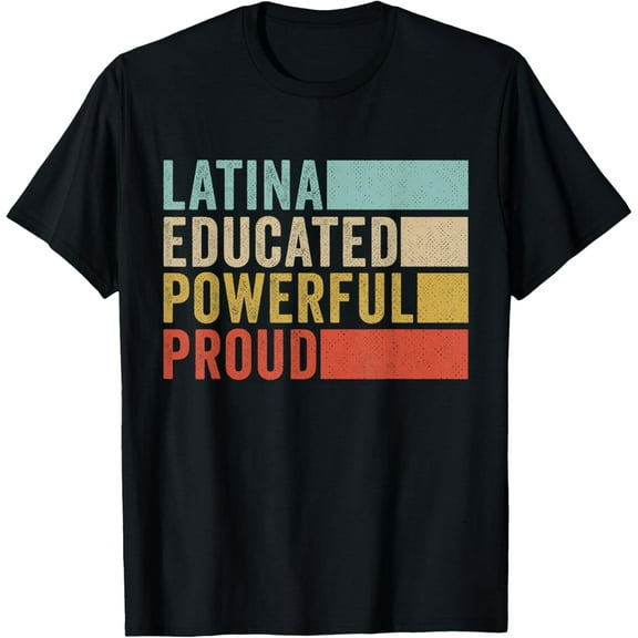 Latina Educated Powerful Proud T-Shirt