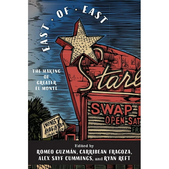 Latinidad: Transnational Cultures in the United States: East of East : The Making of Greater El Monte (Paperback)