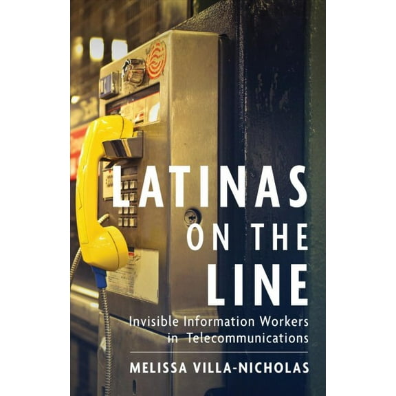 Latinidad: Transnational Cultures in the United States: Latinas on the Line : Invisible Information Workers in Telecommunications (Paperback)