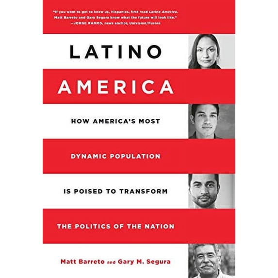 Pre-Owned Latino America: How America's Most Dynamic Population Is Poised to Transform the Politics of the Nation (Hardcover) 1610395018 9781610395014
