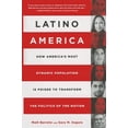 thumbnail image 1 of Latino America: How America's Most Dynamic Population Is Poised to Transform the Politics of the Nation, (Hardcover), 1 of 1