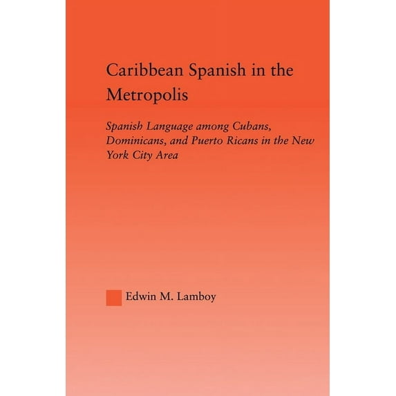 Latino Communities: Emerging Voices - Po Caribbean Spanish in the Metropolis: Spanish Language among Cubans, Dominicans and Puerto Ricans in the New York City Ar, (Paperback)