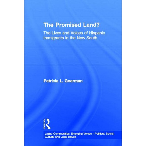 Latino Communities: Emerging Voices - Po The Promised Land?: The Lives and Voices of Hispanic Immigrants in the New South, (Paperback)