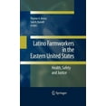 thumbnail image 1 of Latino Farmworkers in the Eastern United States: Health, Safety and Justice, (Hardcover), 1 of 1