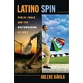 thumbnail image 1 of Pre-Owned Latino Spin: Public Image and the Whitewashing of Race (Paperback) 0814720072 9780814720073, 1 of 1