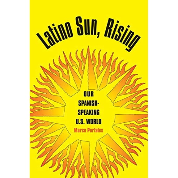 Pre-Owned Latino Sun, Rising : Our Spanish-Speaking U.S. World (Paperback)